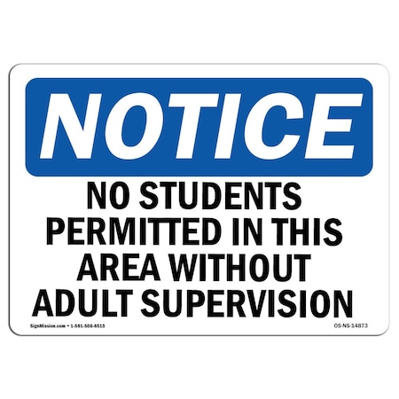 Signmission Safety Sign, OSHA Notice, 7" Height, No Students Permitted In This Area Without Sign, Landscape OS-NS-D-710-L-14873